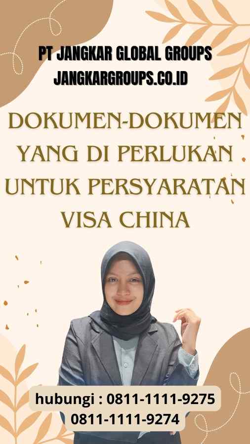 Dokumen-dokumen yang Di perlukan untuk Persyaratan Visa China