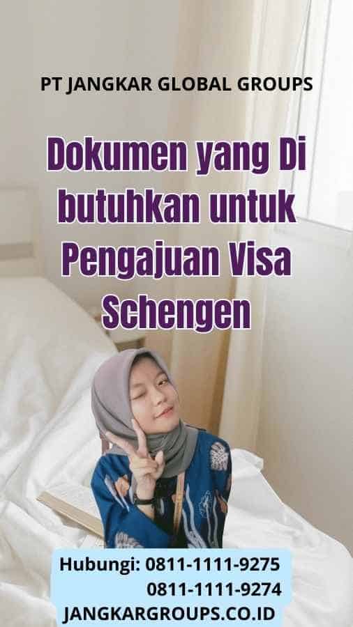 Dokumen yang Di butuhkan untuk Pengajuan Visa Schengen