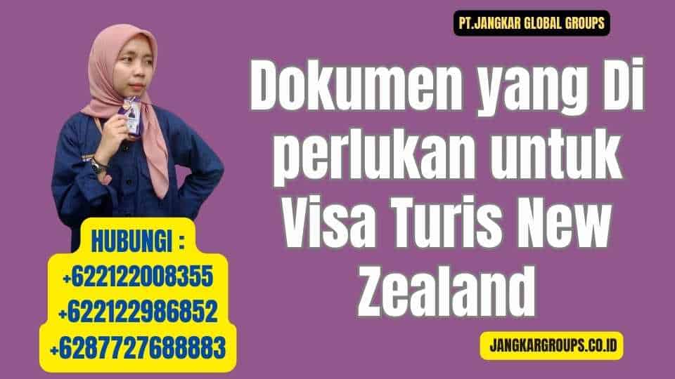 Dokumen yang Di perlukan untuk Visa Turis New Zealand