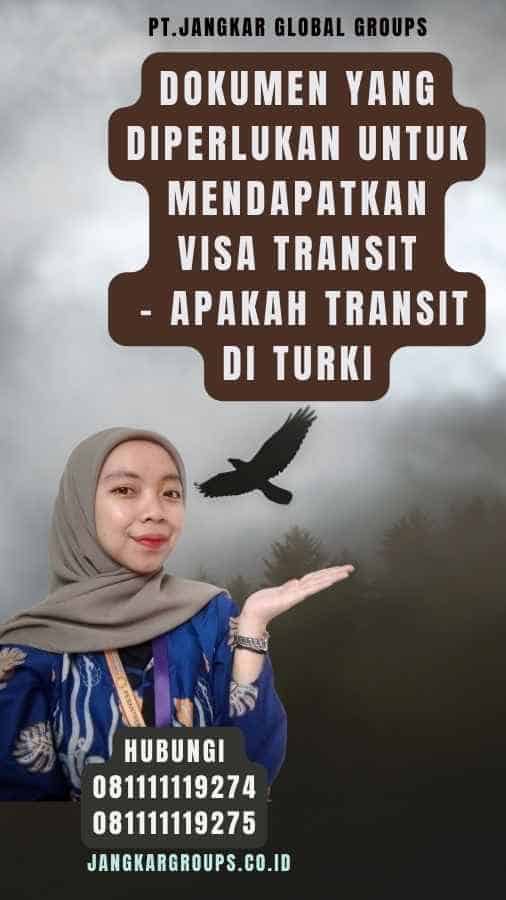 Dokumen yang Diperlukan untuk Mendapatkan Visa Transit - Apakah Transit Di Turki