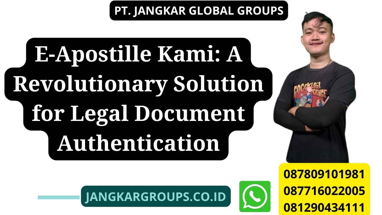 E-Apostille Kami: A Revolutionary Solution for Legal Document Authentication