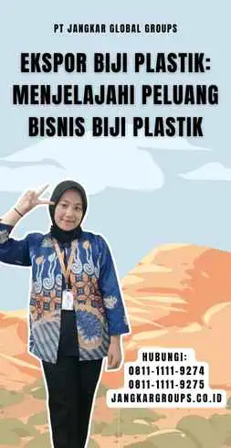 Ekspor Biji Plastik Menjelajahi Peluang Bisnis Biji Plastik