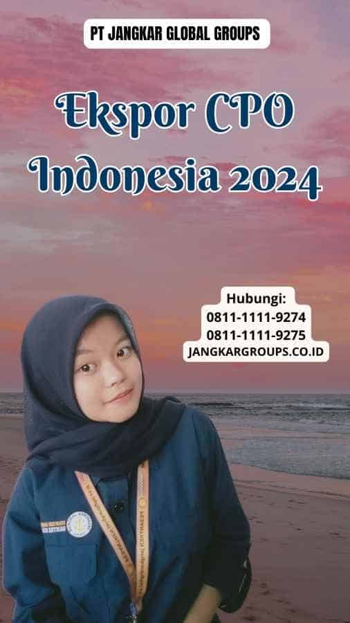 Ekspor CPO Indonesia 2024