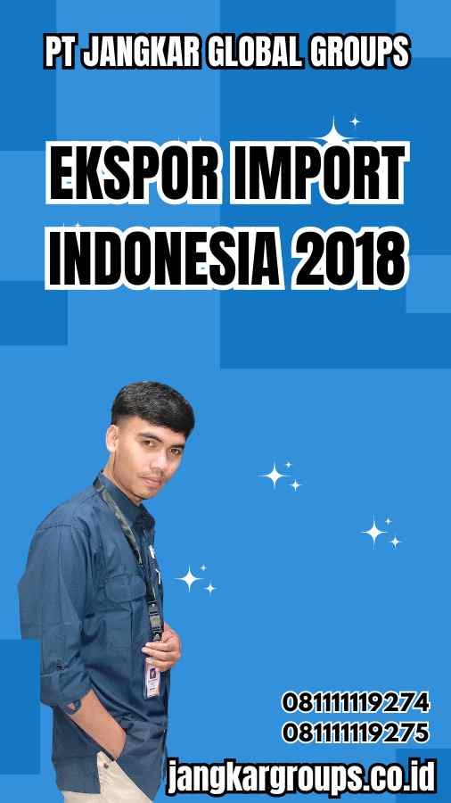 Ekspor Import Indonesia 2018