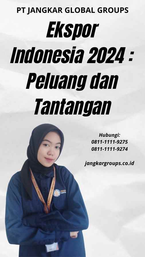 Ekspor Indonesia 2024 Peluang dan Tantangan
