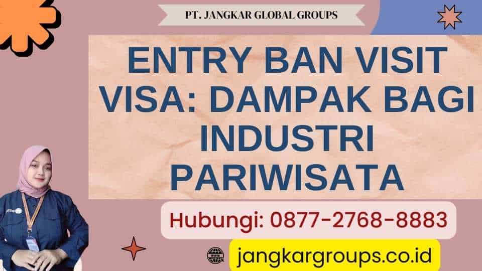 Entry Ban Visit Visa Dampak Bagi Industri Pariwisata