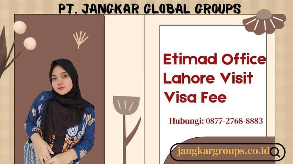 Etimad Office Lahore Visit Visa Fee