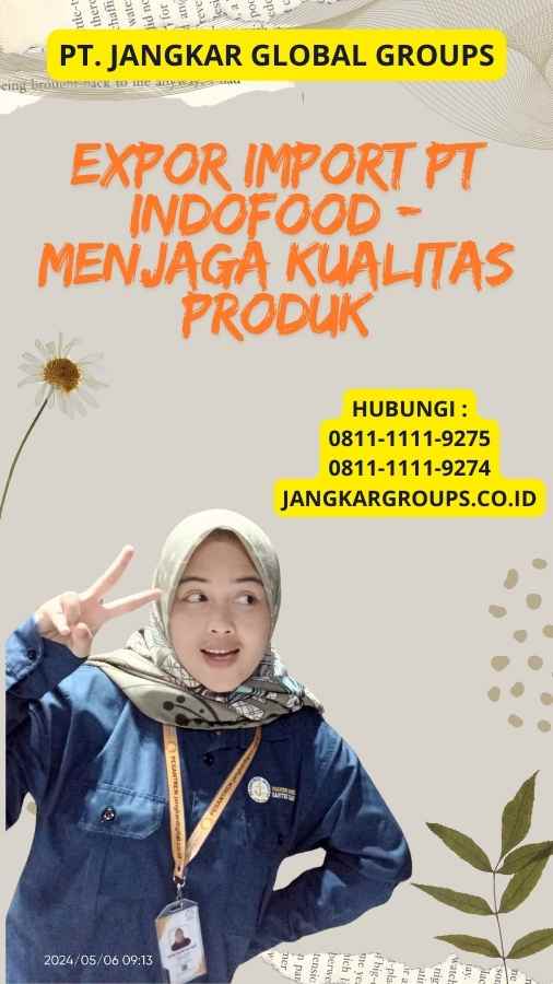 Expor Import PT Indofood - Menjaga Kualitas Produk