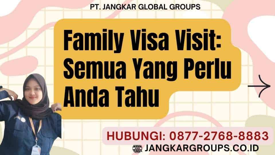 Family Visa Visit Semua Yang Perlu Anda Tahu