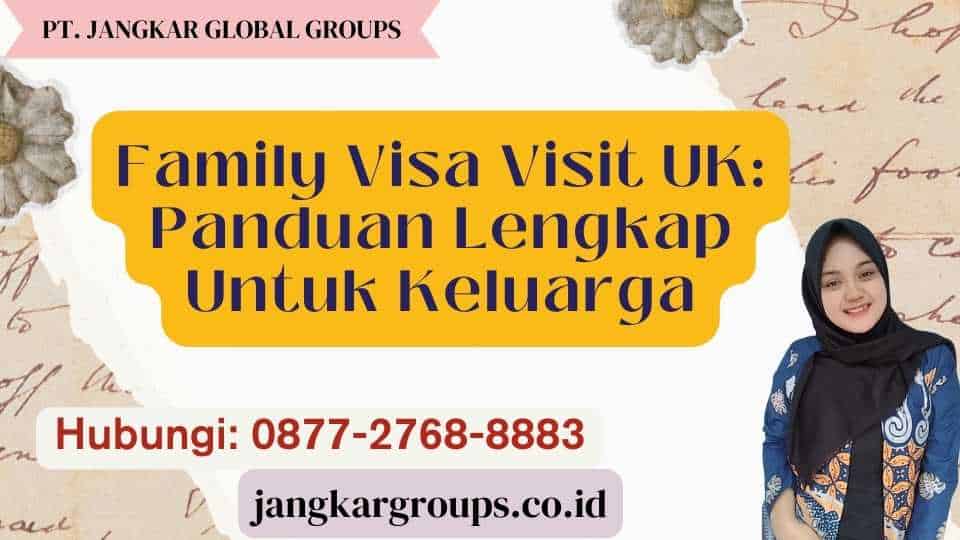 Family Visa Visit UK Panduan Lengkap Untuk Keluarga