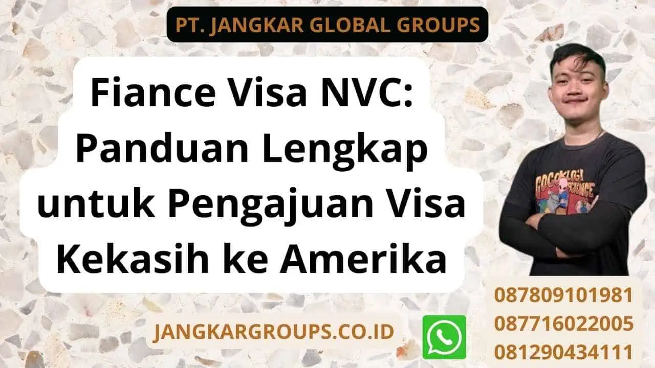 Fiance Visa NVC: Panduan Lengkap untuk Pengajuan Visa Kekasih ke Amerika