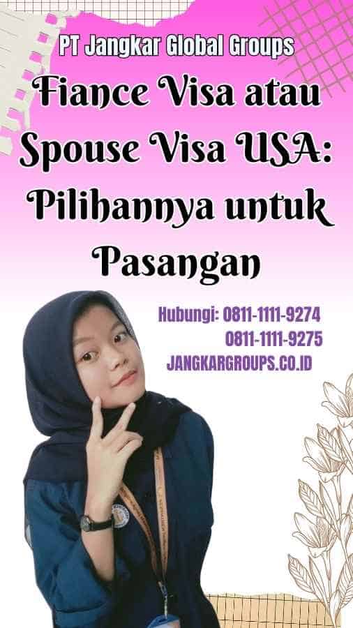 Fiance Visa atau Spouse Visa USA Pilihannya untuk Pasangan