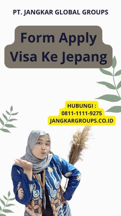 Form Apply Visa Ke Jepang