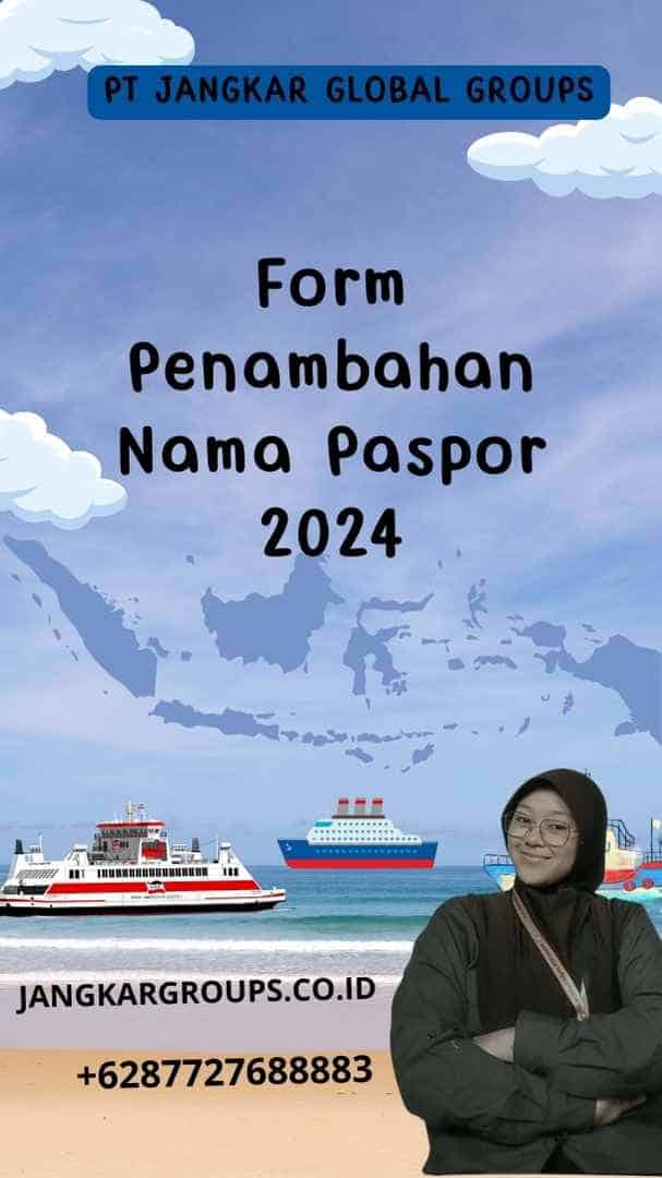 Form Penambahan Nama Paspor 2024