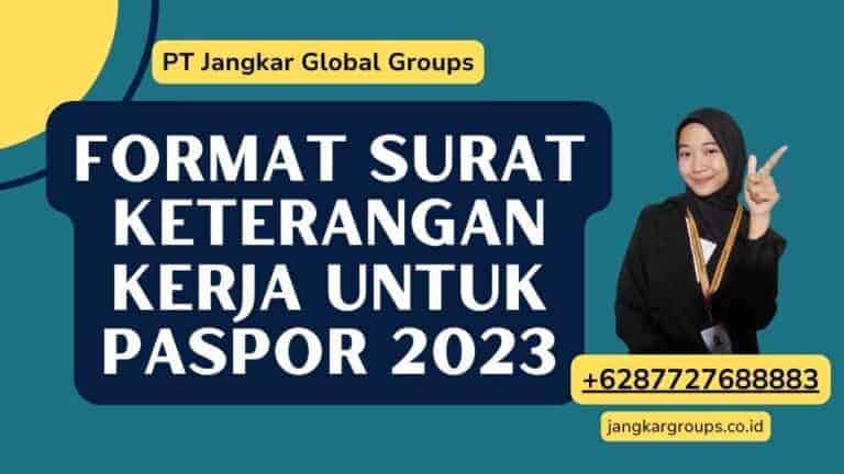 Format Surat Keterangan Kerja Untuk Paspor 2023 – Jangkar Global Groups