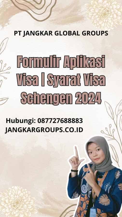 Formulir Aplikasi Visa | Syarat Visa Schengen 2024