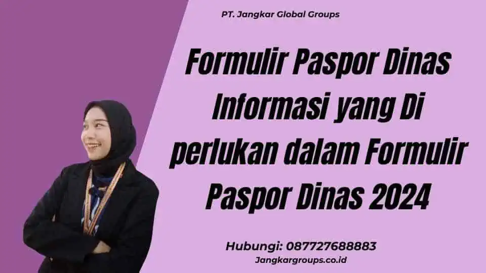 Formulir Paspor Dinas Informasi yang Di perlukan dalam Formulir Paspor Dinas 2024