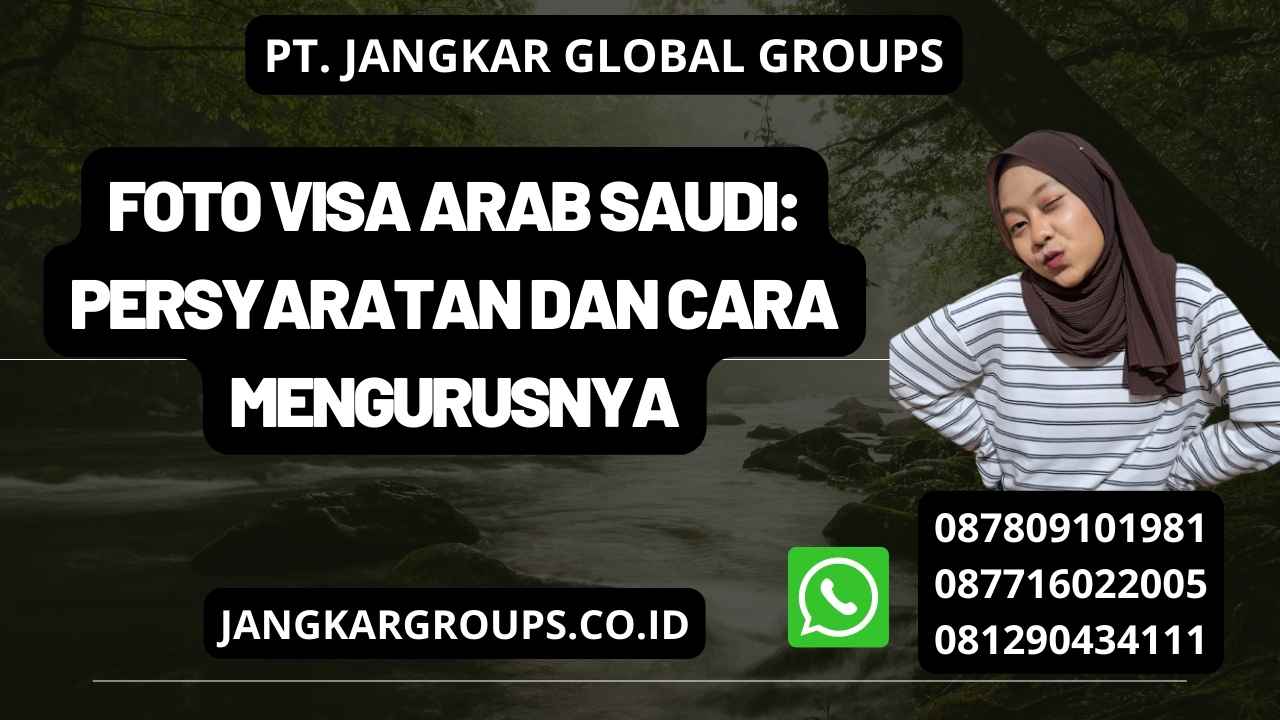 Foto Visa Arab Saudi: Persyaratan dan Cara Mengurusnya – Jangkar Global