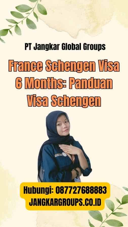 France Schengen Visa 6 Months Panduan Visa Schengen