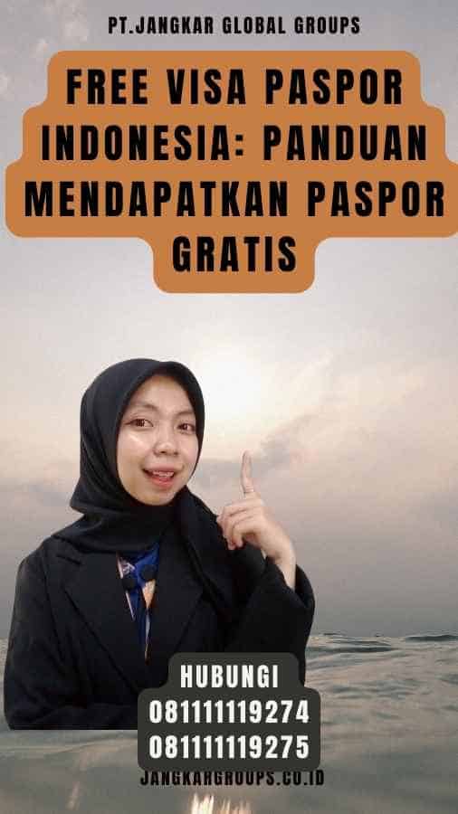 Free Visa Paspor Indonesia Panduan Mendapatkan Paspor Gratis