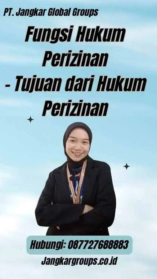 Fungsi Hukum Perizinan - Tujuan dari Hukum Perizinan