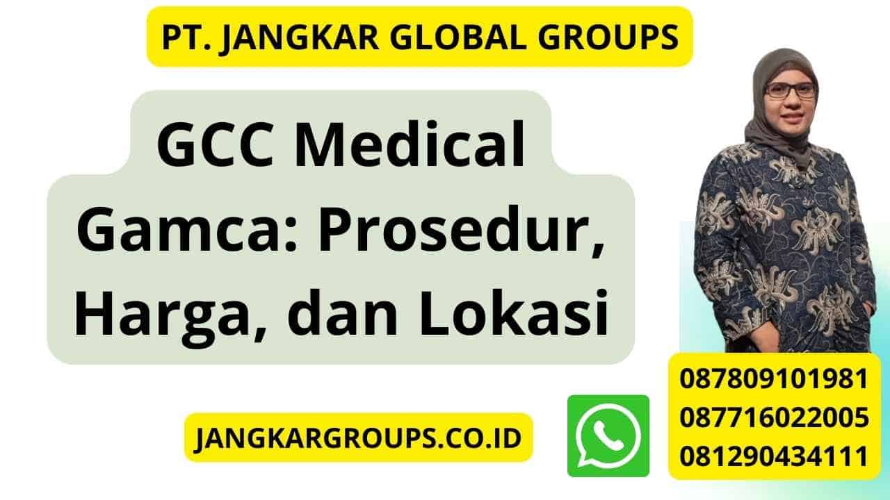 GCC Medical Gamca: Prosedur, Harga, dan Lokasi