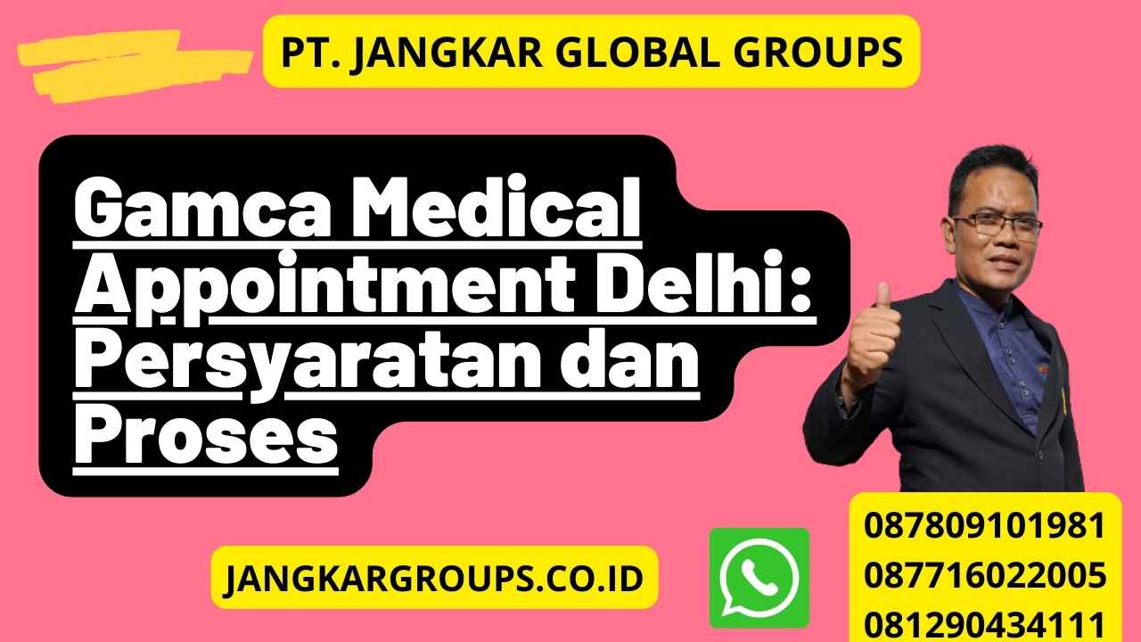 Gamca Medical Appointment Delhi: Persyaratan dan Proses