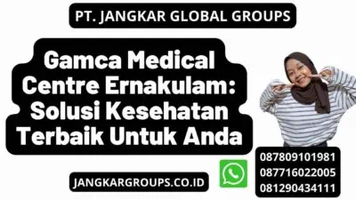 Gamca Medical Centre Ernakulam: Solusi Kesehatan Terbaik Untuk Anda