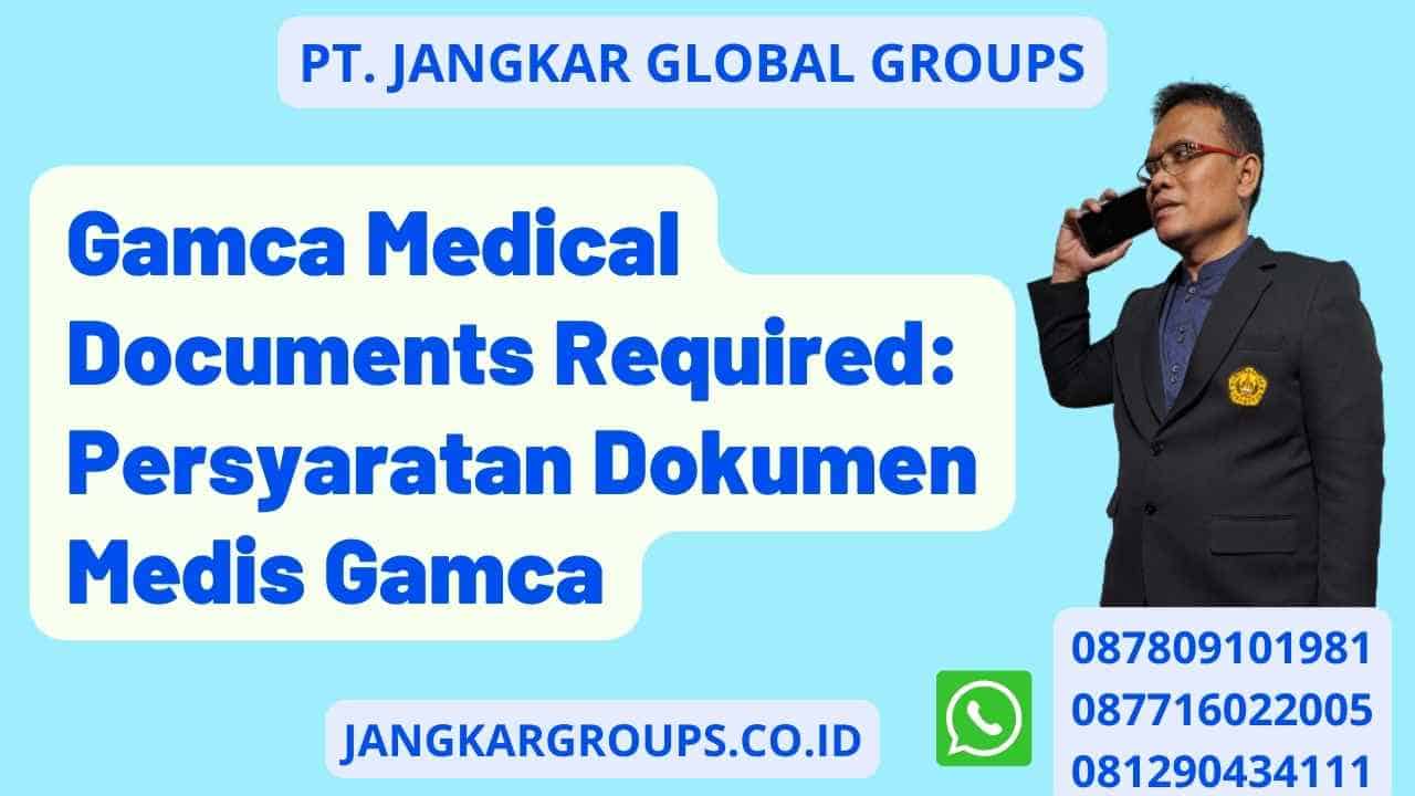 Gamca Medical Documents Required: Persyaratan Dokumen Medis Gamca