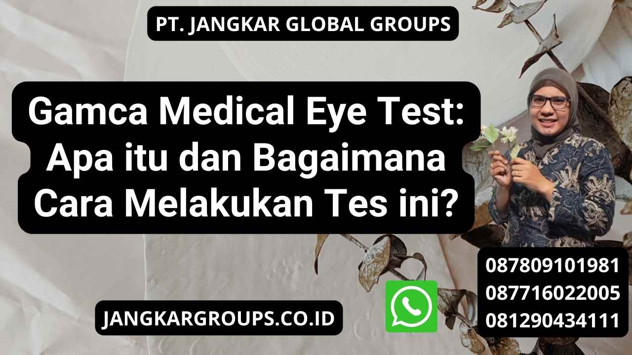 Gamca Medical Eye Test: Apa itu dan Bagaimana Cara Melakukan Tes ini?