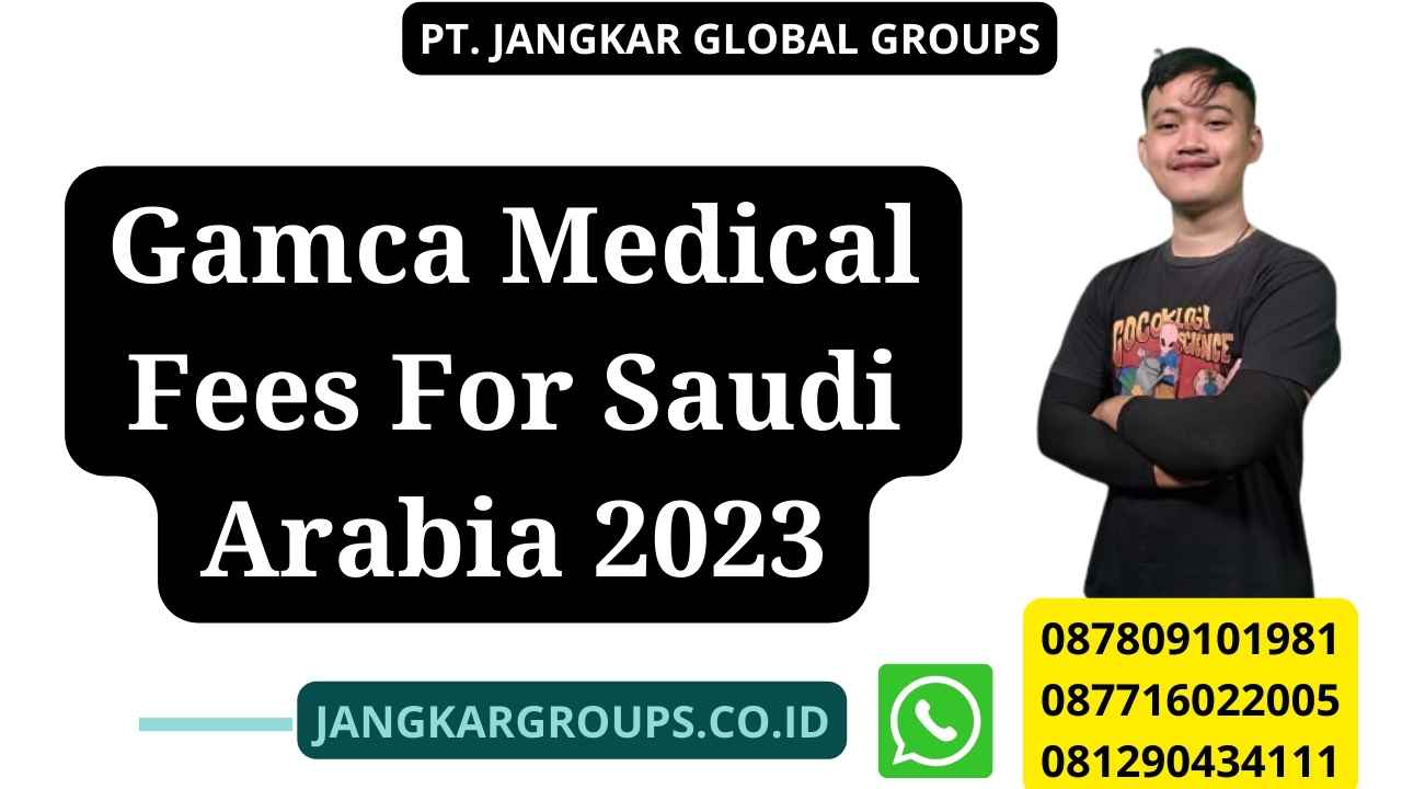 Gamca Medical Fees For Saudi Arabia 2023