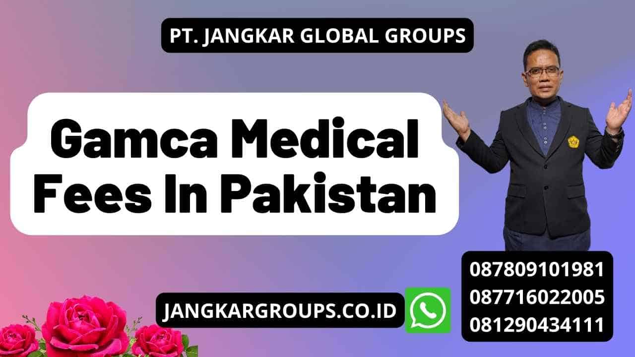 Gamca Medical Fees In Pakistan