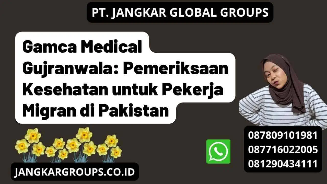 Gamca Medical Gujranwala: Pemeriksaan Kesehatan untuk Pekerja Migran di Pakistan