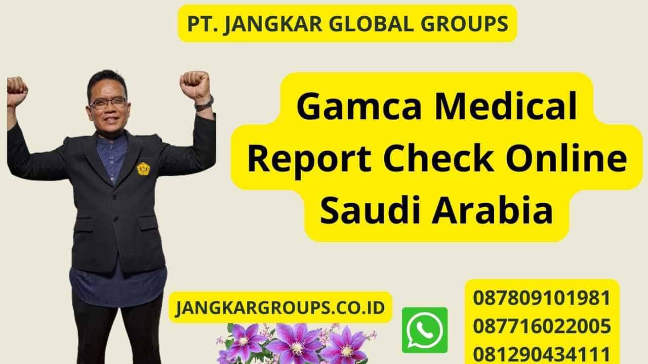 Gamca Medical Report Check Online Saudi Arabia