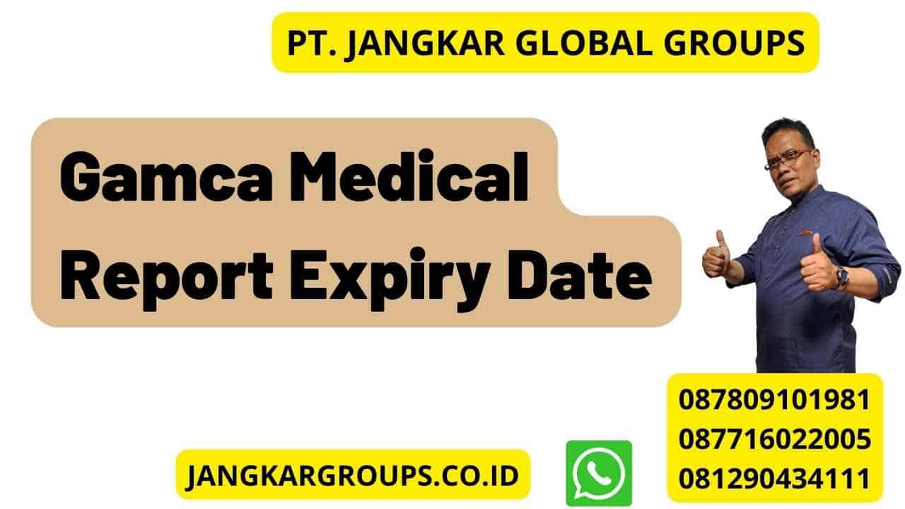 Gamca Medical Report Expiry Date