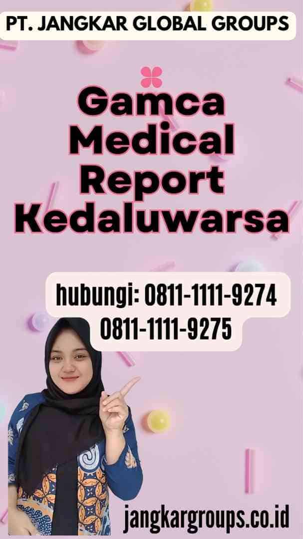 Gamca Medical Report Kedaluwarsa