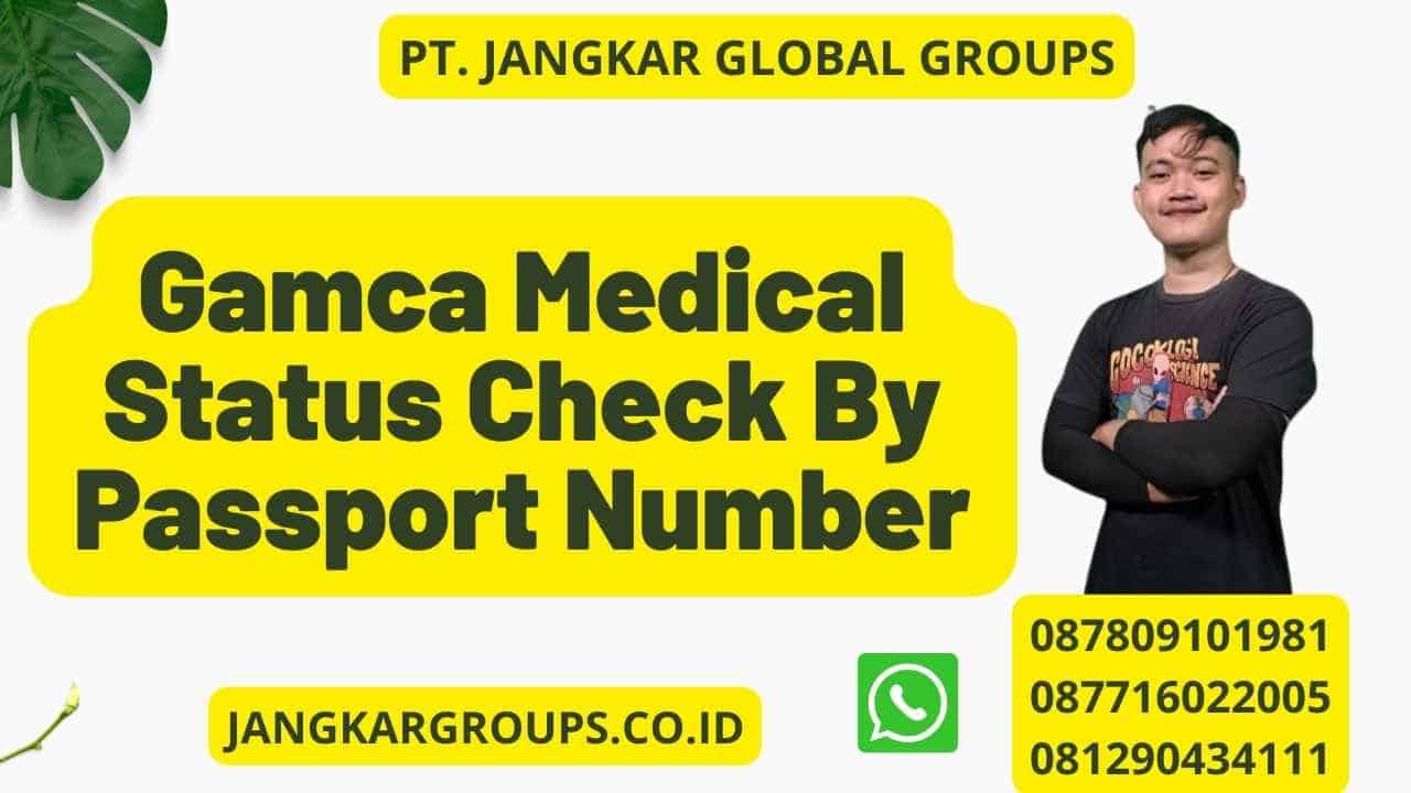 Gamca Medical Status Check By Passport Number