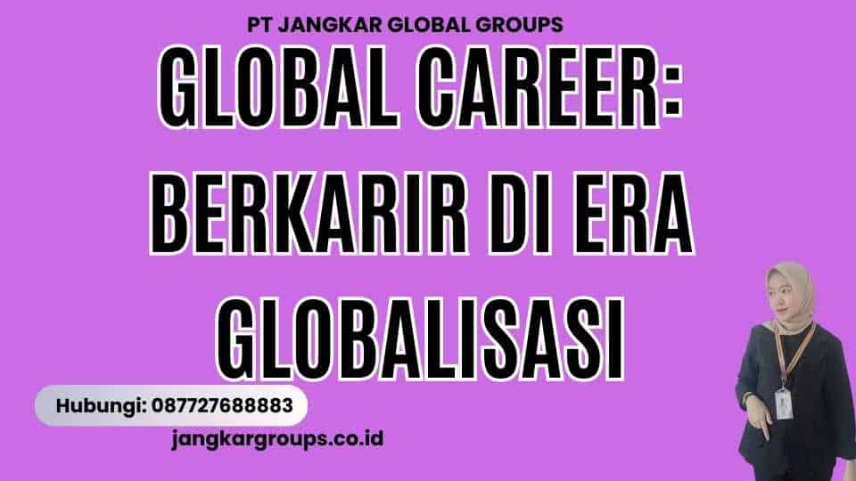 Global Career: Berkarir di Era Globalisasi