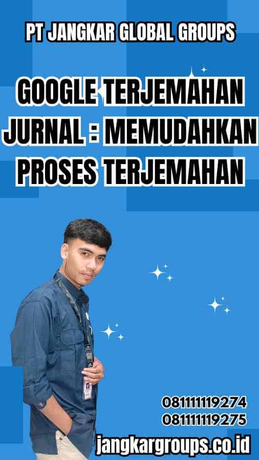 Google Terjemahan Jurnal Memudahkan Proses Terjemahan