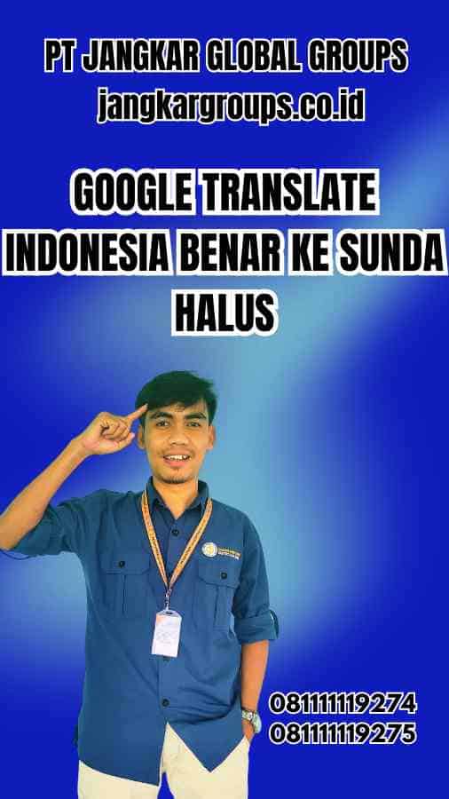 Google Translate Indonesia Benar Ke Sunda Halus