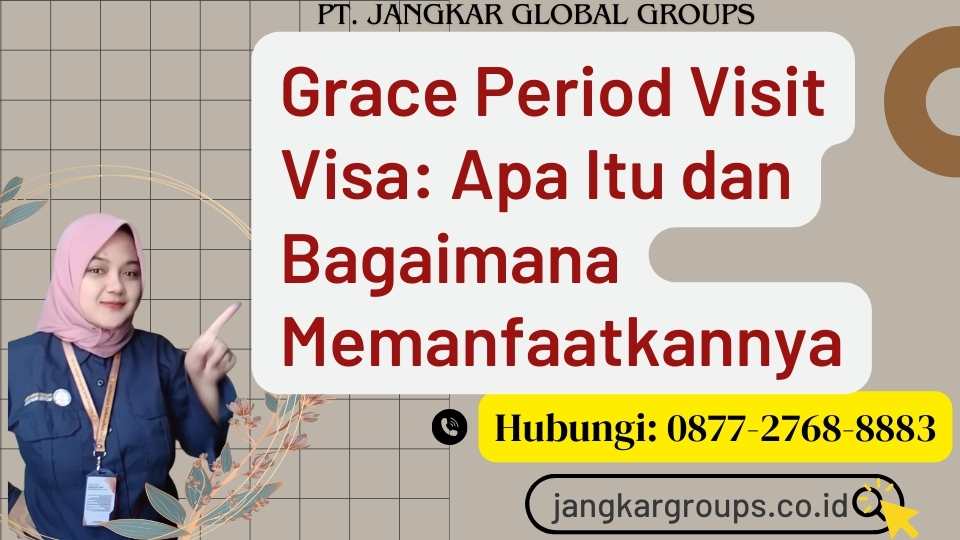 Grace Period Visit Visa Apa Itu dan Bagaimana Memanfaatkannya