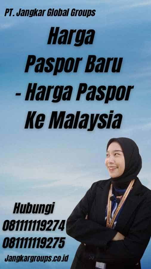 Harga Paspor Baru - Harga Paspor Ke Malaysia