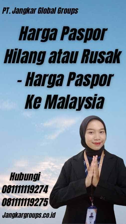 Harga Paspor Hilang atau Rusak - Harga Paspor Ke Malaysia