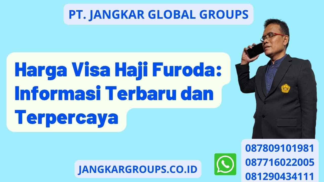 Harga Visa Haji Furoda: Informasi Terbaru dan Terpercaya