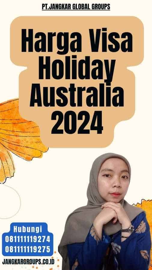Harga Visa Holiday Australia 2024