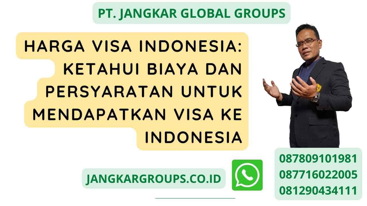 Harga Visa Indonesia: Ketahui Biaya dan Persyaratan untuk Mendapatkan Visa ke Indonesia