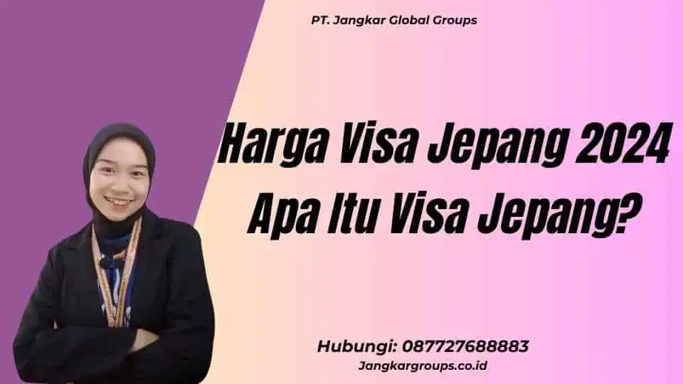 Harga Visa Jepang 2024 Jangkar Global Groups