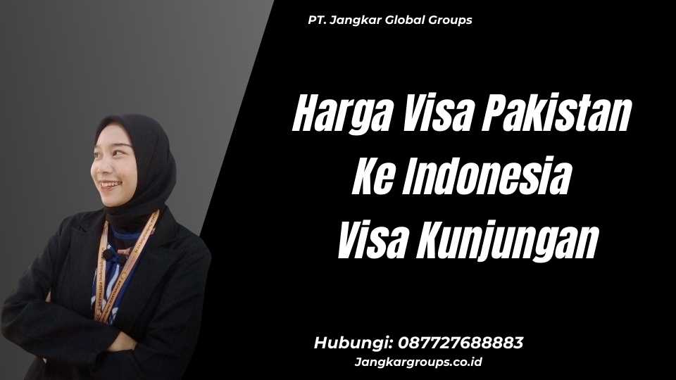 Harga Visa Pakistan Ke Indonesia Visa Kunjungan