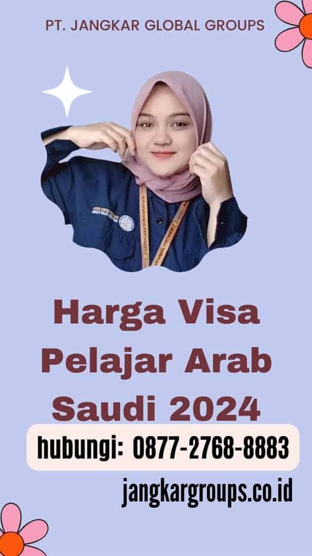 Harga Visa Pelajar Arab Saudi 2024