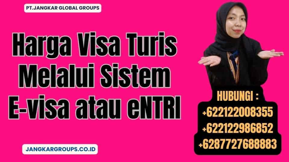 Harga Visa Turis Melalui Sistem E-visa atau eNTRI